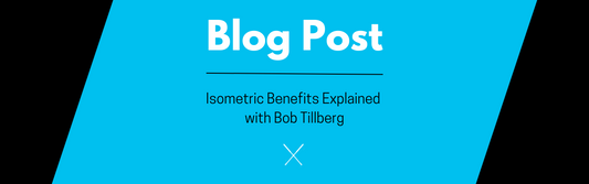 Isometric Benefits Explained with Bob Tillberg